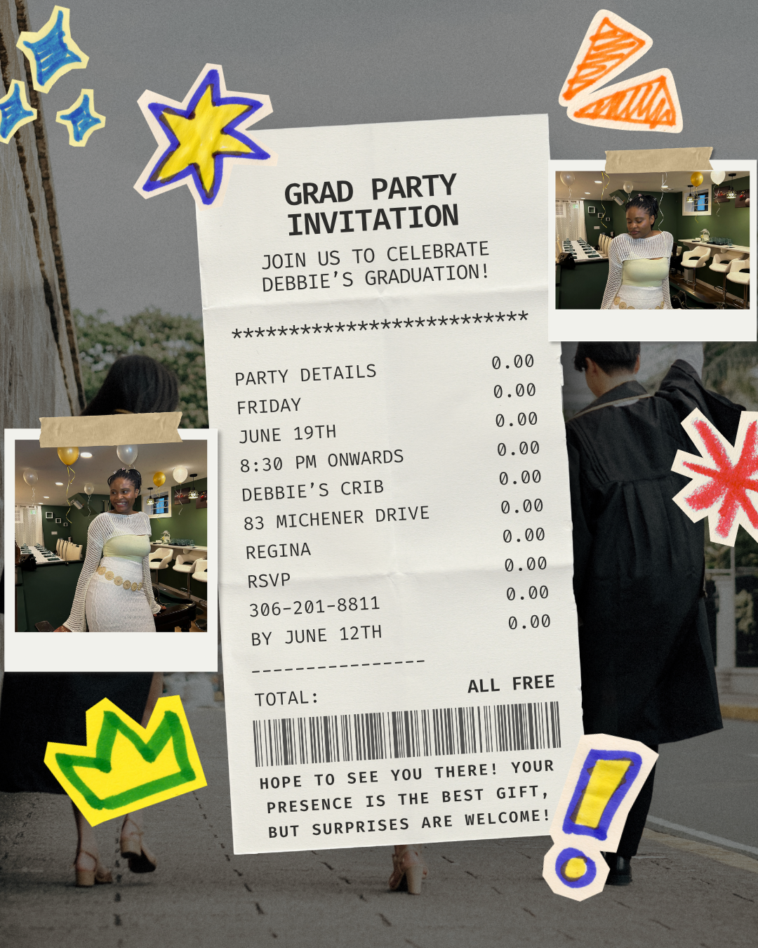 Grad party invitation: Friday, June 19th, 8:30pm at Debbie's Crib, 83 Michener Drive, Regina. RSVP 306-201-8811 by June 12th.